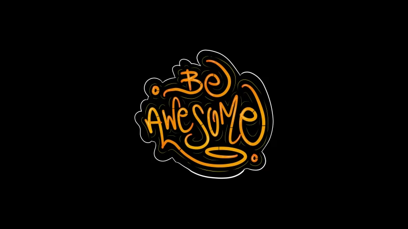 Be Awesome, Typography, AMOLED, Black background