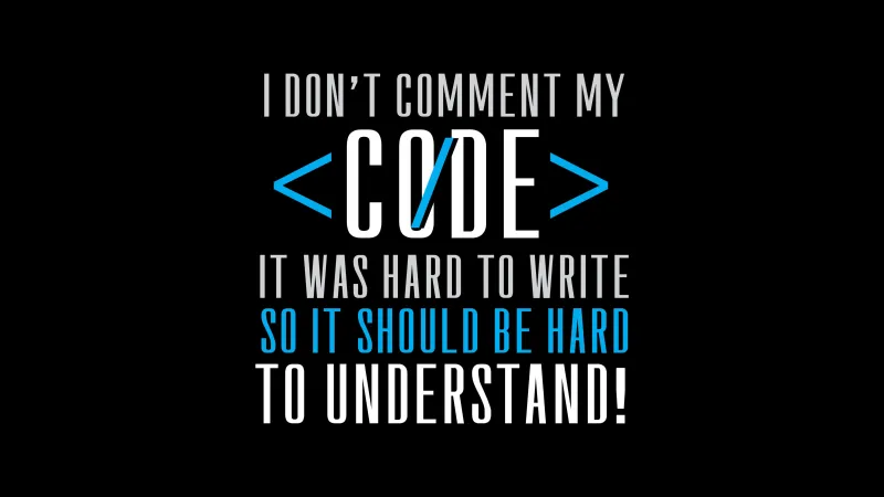 I dont comment my code, Programmer quotes