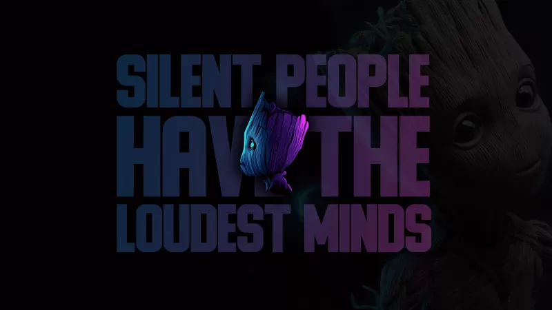 Baby Groot, Silent People Have The Loudest Minds, Popular quotes, Dark