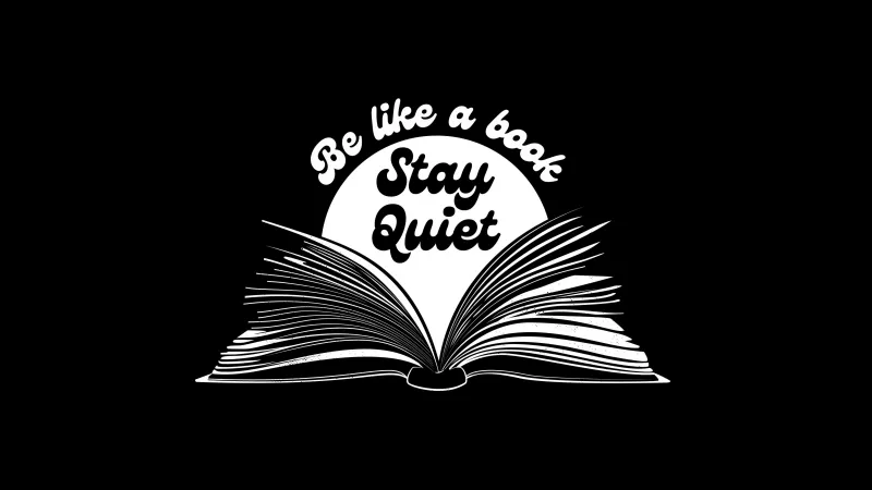 Be like a book, Stay quiet, 4k background, Black background