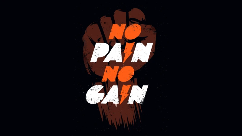 No pain No gain, 8K wallpaper